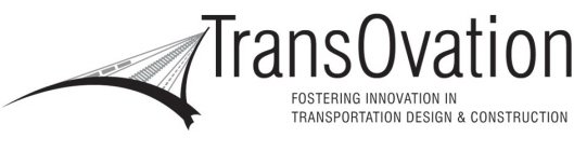 TRANSOVATION FOSTERING INNOVATION IN TRANSPORTATION DESIGN & CONSTRUCTION