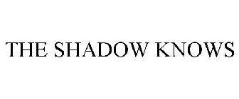 THE SHADOW KNOWS