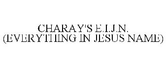 CHARAY'S E.I.J.N. (EVERYTHING IN JESUS NAME)