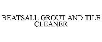 BEATSALL GROUT AND TILE CLEANER