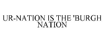 UR-NATION IS THE 'BURGH NATION