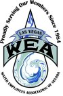 PROUDLY SERVING OUR MEMBERS SINCE 1984 WATER EMPLOYEES ASSOCIATION OF NEVADA LAS VEGAS WEA