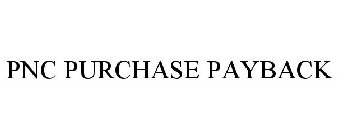 PNC PURCHASE PAYBACK