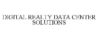 DIGITAL REALTY DATA CENTER SOLUTIONS