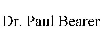 DR. PAUL BEARER