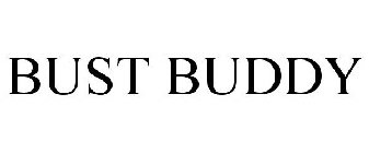 BUST BUDDY
