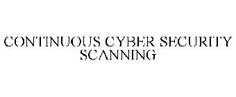 CONTINUOUS CYBER SECURITY SCANNING