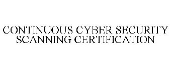 CONTINUOUS CYBER SECURITY SCANNING CERTIFICATION