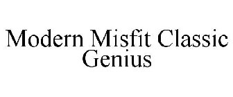 MODERN MISFIT CLASSIC GENIUS