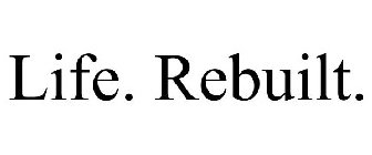 LIFE. REBUILT.