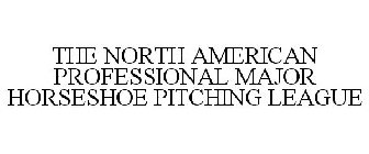 THE NORTH AMERICAN PROFESSIONAL MAJOR HORSESHOE PITCHING LEAGUE