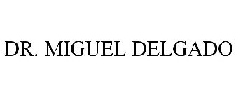 DR. MIGUEL DELGADO