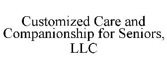 CUSTOMIZED CARE AND COMPANIONSHIP FOR SENIORS, LLC