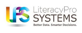 LPS LITERACYPRO SYSTEMS BETTER DATA. SMARTER DECISIONS