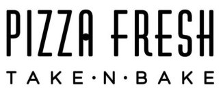 PIZZA FRESH TAKE · N · BAKE
