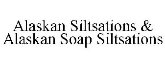 ALASKAN SILTSATIONS & ALASKAN SOAP SILTSATIONS