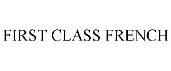 FIRST CLASS FRENCH