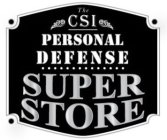 THE CSI PERSONAL DEFENSE SUPER STORE