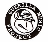 GUERILLA MUSIC PROJECT GMP