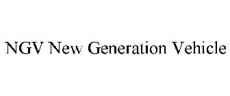 NGV NEW GENERATION VEHICLE