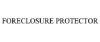FORECLOSURE PROTECTOR