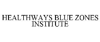 HEALTHWAYS BLUE ZONES INSTITUTE