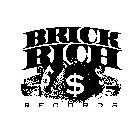 BRICK RICH RECORDS $ $ $