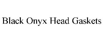 BLACK ONYX HEAD GASKETS