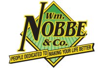 WM. NOBBE & CO. PEOPLE DEDICATED TO MAKING YOUR LIFE BETTER