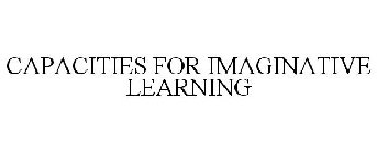 CAPACITIES FOR IMAGINATIVE LEARNING