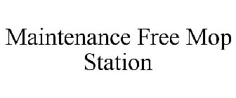 MAINTENANCE FREE MOP STATION