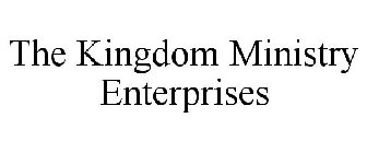 THE KINGDOM MINISTRY ENTERPRISES