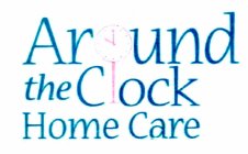 AROUND THE CLOCK HOME CARE