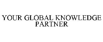 YOUR GLOBAL KNOWLEDGE PARTNER