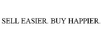 SELL EASIER. BUY HAPPIER.