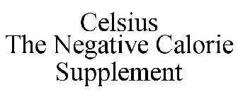 CELSIUS THE NEGATIVE CALORIE SUPPLEMENT