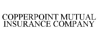 COPPERPOINT MUTUAL INSURANCE COMPANY