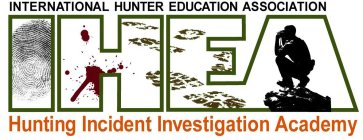 IHEA INTERNATIONAL HUNTER EDUCATION ASSOCIATION HUNTING INCIDENT INVESTIGATION ACADEMY