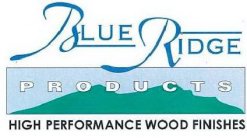 BLUE RIDGE PRODUCTS HIGH PERFORMANCE WOOD FINISHES