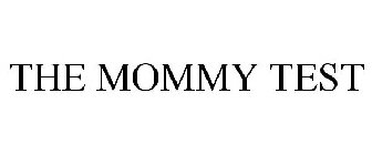 THE MOMMY TEST