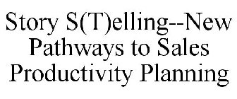 STORY S(T)ELLING--NEW PATHWAYS TO SALES PRODUCTIVITY PLANNING