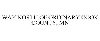 WAY NORTH OF ORDINARY COOK COUNTY, MN
