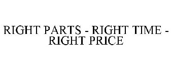 RIGHT PARTS - RIGHT TIME - RIGHT PRICE