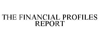 THE FINANCIAL PROFILES REPORT