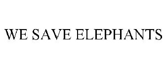 WE SAVE ELEPHANTS