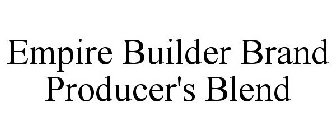 EMPIRE BUILDER BRAND PRODUCER'S BLEND