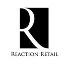 R REACTION RETAIL