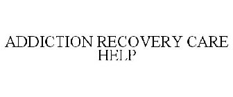 ADDICTION RECOVERY CARE HELP