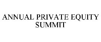 ANNUAL PRIVATE EQUITY SUMMIT