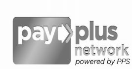 PAYPLUS NETWORK POWERED BY PPS